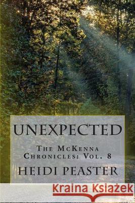 Unexpected: The McKenna Chronicles: Vol. 8 Heidi Peaster 9781494235031 Createspace - książka