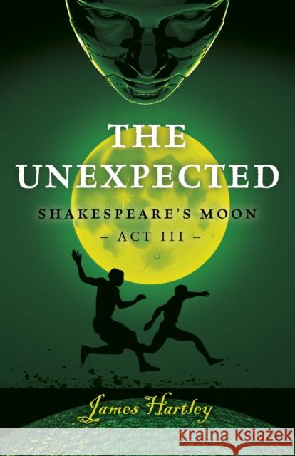 Unexpected, The: Shakespeare's Moon Act III James Hartley 9781789042948 John Hunt Publishing - książka