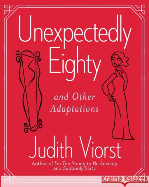 Unexpectedly Eighty: And Other Adaptations Judith Viorst 9781439190296 Free Press - książka