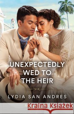 Unexpectedly Wed To The Heir Lydia San Andres 9780263320817 HarperCollins Publishers - książka