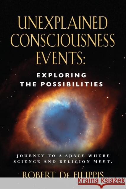 Unexplained Consciousness Events: Exploring the Possibilities Robert D 9781634920285 Booklocker.com - książka