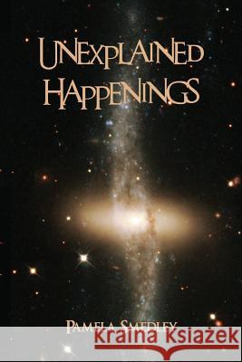 Unexplained Happenings Pamela Smedley 9781530226436 Createspace Independent Publishing Platform - książka