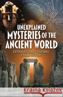 Unexplained Mysteries of the Ancient World William Potter 9781398851702 Sirius Entertainment - książka