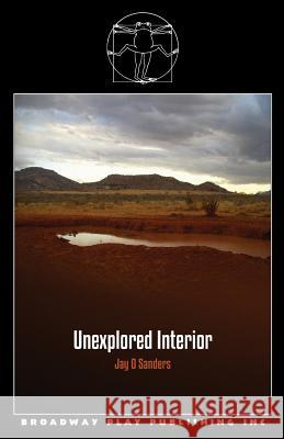 Unexplored Interior Jay O. Sanders 9780881456141 Broadway Play Publishing Inc - książka
