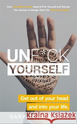 Unf*ck Yourself: Get out of your head and into your life Gary John Bishop 9781473671577 Hodder & Stoughton - książka