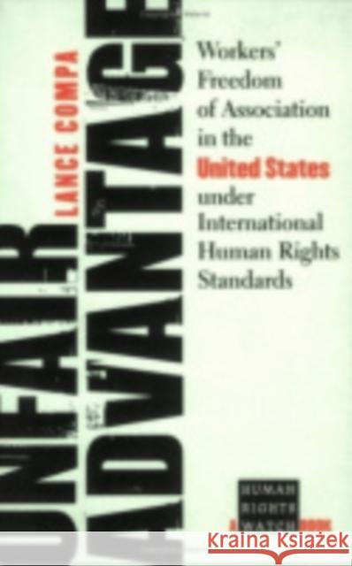Unfair Advantage: Workers' Freedom of Association in the United States Under International Human Rights Standards Compa, Lance 9780801489648 ILR Press - książka