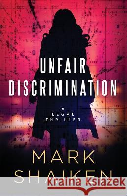 Unfair Discrimination Mark Shaiken 9781734557169 Mark Shaiken - książka