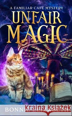 Unfair Magic Bonnie Elizabeth 9781953363145 My Big Fat Orange Cat Publishing - książka