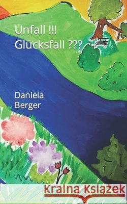 Unfall!!! Glücksfall Daniela Berger 9781718108738 Independently Published - książka