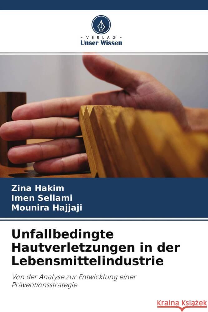 Unfallbedingte Hautverletzungen in der Lebensmittelindustrie Hakim, Zina, SELLAMI, Imen, Hajjaji, Mounira 9786204680231 Verlag Unser Wissen - książka