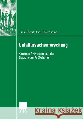 Unfallursachenforschung: Konkrete Prävention Auf Der Basis Neuer Prüfkriterien Seifert, Julia 9783835060258 Deutscher Universitatsverlag - książka