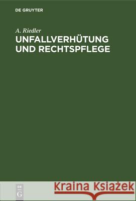 Unfallverhütung Und Rechtspflege A Riedler 9783486750607 Walter de Gruyter - książka