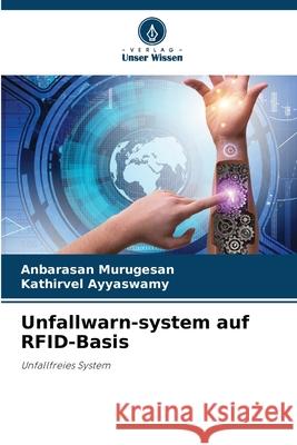 Unfallwarn-system auf RFID-Basis Murugesan, Anbarasan, Ayyaswamy, Kathirvel 9786208689193 Verlag Unser Wissen - książka