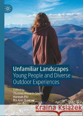 Unfamiliar Landscapes: Young People and Diverse Outdoor Experiences Smith, Thomas Aneurin 9783030944599 Springer International Publishing - książka