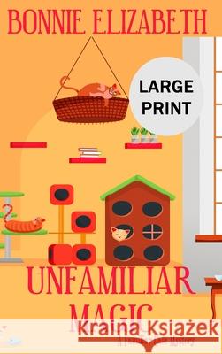 Unfamiliar Magic Bonnie Elizabeth 9781953363121 My Big Fat Orange Cat Publishing - książka