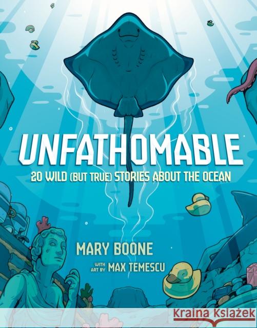 Unfathomable: 20 Wild (But True) Stories About the Ocean Max Temescu 9780593904756 Bright Matter Books - książka
