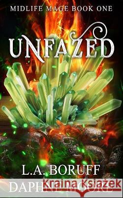 Unfazed: and Unveiled Daphne Moore L a Boruff  9798810817758 Independently Published - książka