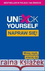 Unf*ck Yourself. Napraw się! Mniej myśl, więcej... Gary John Bishop 9788367323215 Insignis - książka