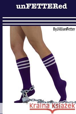 unFETTERed Fetter, Jillian 9781508406952 Createspace - książka