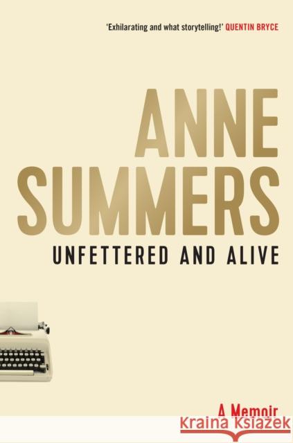 Unfettered and Alive: A memoir Anne Summers 9781743318416 Allen & Unwin - książka