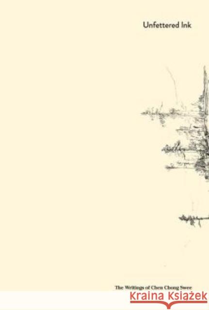 Unfettered Ink, 妙笔丹青: The Writings of Chen Chong Swee, 陈宗瑞文集 The National Gallery of Art Singapore 9789811123757  - książka