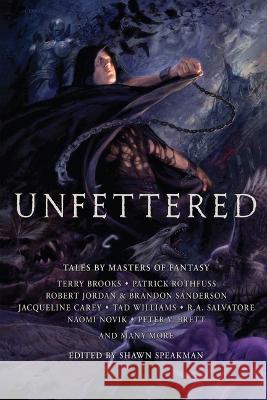 Unfettered: Tales by Masters of Fantasy Shawn Speakman Stacie Pitt Todd Lockwood 9781944145224 Grim Oak Press - książka