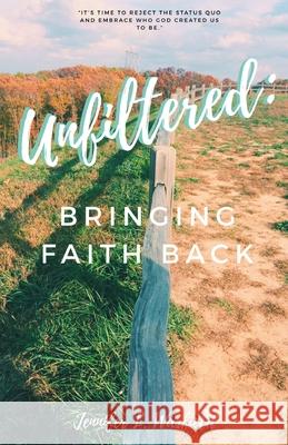 Unfiltered: Bringing Faith Back Ethan M. Warfield Jennifer L. Warfield 9781075074295 Independently Published - książka