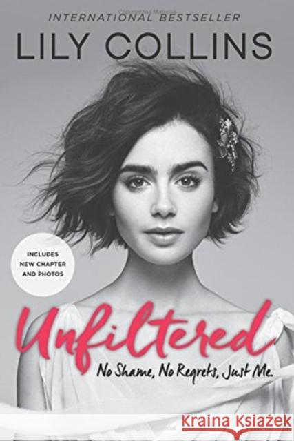 Unfiltered: No Shame, No Regrets, Just Me. Collins, Lily 9780062473028 HarperCollins - książka
