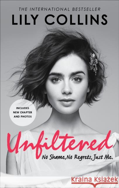 Unfiltered: No Shame, No Regrets, Just Me Lily Collins 9781785036408 Ebury Publishing - książka