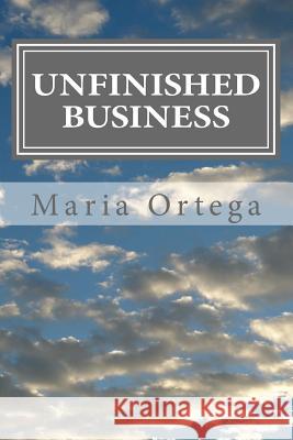 Unfinished Business Maria Ortega 9781511905046 Createspace Independent Publishing Platform - książka