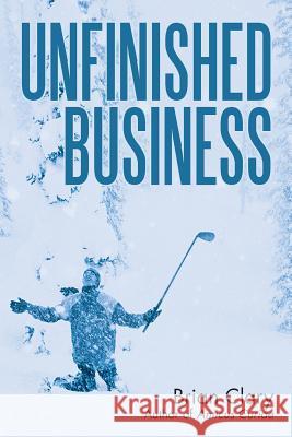Unfinished Business Brian Clary 9781532007590 iUniverse - książka