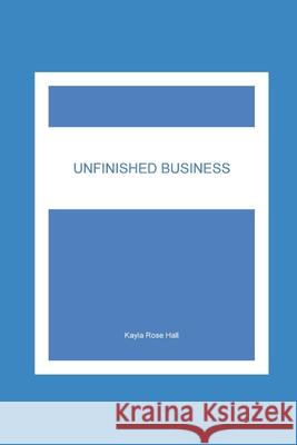 Unfinished Business Kayla Rose Hall 9798685059567 Independently Published - książka