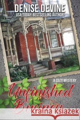 Unfinished Business: A Cozy Mystery Denise Devine 9781943124145 Wild Prairie Rose Books - książka