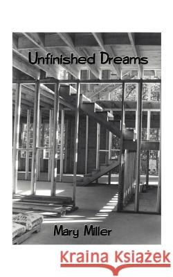 Unfinished Dreams Mary Miller 9781585005604 Authorhouse - książka