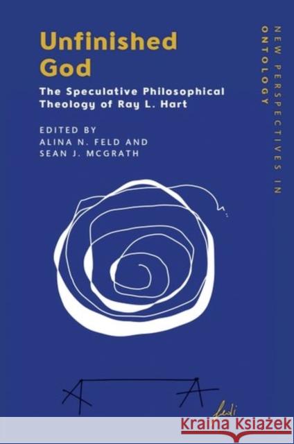 Unfinished God: The Speculative Philosophical Theology of Ray L. Hart Alina N. Feld Sean J. McGrath 9781399532211 Edinburgh University Press - książka