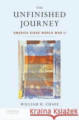 Unfinished Journey: America Since World War II Chafe, William H. 9780199347995 Oxford University Press, USA - książka