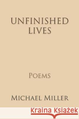 Unfinished Lives Michael Miller 9781936671724 Pinyon Publishing - książka