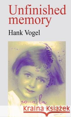 Unfinished memory Hank Vogel 9781447722342 Lulu.com - książka
