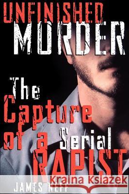 Unfinished Murder: The Capture of a Serial Rapist Neff, James 9780743460552 Pocket Books - książka
