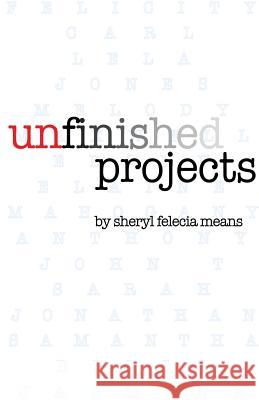 Unfinished Projects Sheryl Felecia Means H. Robert Hastings 9780988995406 Rahgor Publishing & Co. - książka