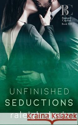 Unfinished Seductions: A billionaire bad boy marriage in trouble romance Davis, Raleigh 9780990629894 Penny Bright Publishing, LLC - książka