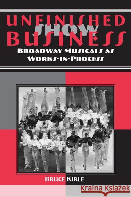 Unfinished Show Business: Broadway Musicals as Works-In-Process Kirle, Bruce 9780809326679 Southern Illinois University Press - książka