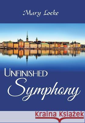 Unfinished Symphony Mary Locke 9781546231530 Authorhouse - książka