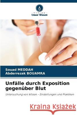 Unf?lle durch Exposition gegen?ber Blut Souad Meddah Abderrezak Bouamra 9786205675007 Verlag Unser Wissen - książka
