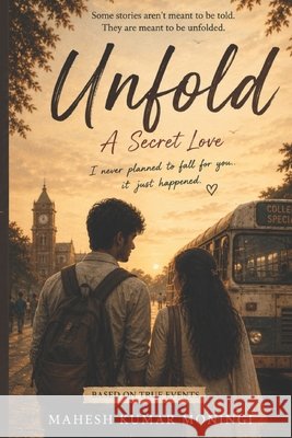 Unfold - A Secret Love: Based on a True Events Mahapatra, Madhusmita, Moningi, Mahesh Kumar 9798197203786 Independently Published - książka