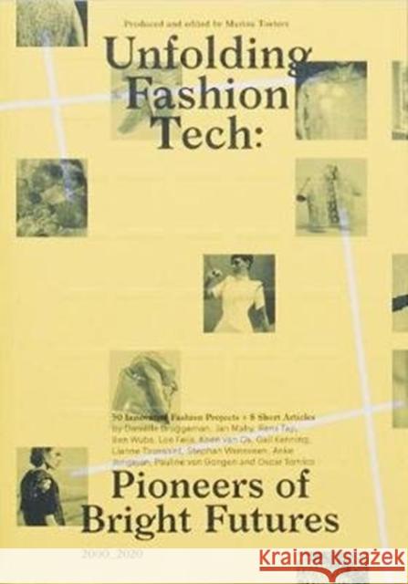 Unfolding Fashion Tech: Pioneers of Bright Futures Danielle Bruggeman, Jan Mahy, Rens Tap, Ben Wubs, Loe Feijs, Koen Van Os, Gail Kenning, Lianne Toussaint, Stephan Wensve 9789493148147 Onomatopee - książka