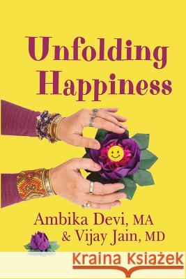 Unfolding Happiness Ambika Dev Vijay Jai 9780997867817 Mythologem Press - książka