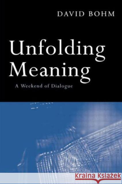 Unfolding Meaning: A Weekend of Dialogue with David Bohm Bohm, David 9780415136389 Routledge - książka