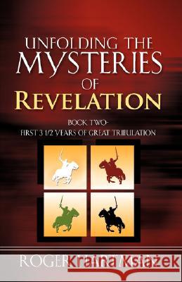 Unfolding the Mysteries of Revelation Roger Hartman 9781604770926 Xulon Press - książka