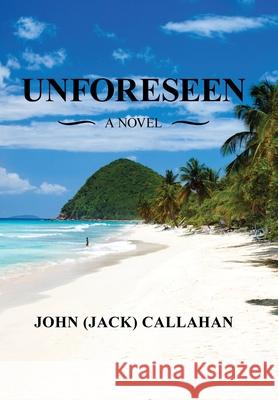 Unforeseen John (Jack) Callahan 9781728371658 Authorhouse - książka
